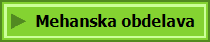 Opis postopkov mehanske obdelave živil Mehanska obdelava