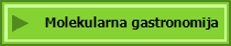    Molekularna gastronomija
